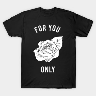 Rose - For You Only T-Shirt